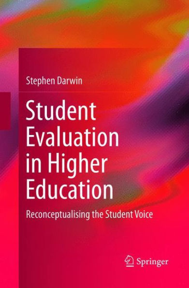 Student Evaluation Higher Education: Reconceptualising the Voice