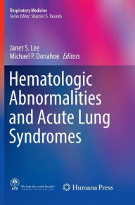 Title: Hematologic Abnormalities and Acute Lung Syndromes, Author: Janet S. Lee