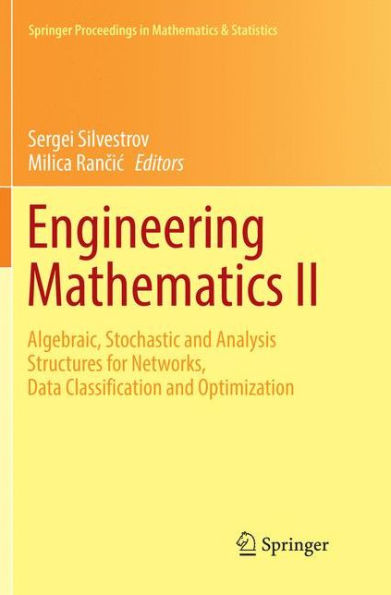 Engineering Mathematics II: Algebraic, Stochastic and Analysis Structures for Networks, Data Classification and Optimization