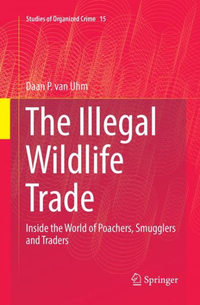 the Illegal Wildlife Trade: Inside World of Poachers, Smugglers and Traders