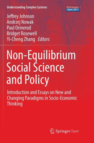 Non-Equilibrium Social Science and Policy: Introduction and Essays on New and Changing Paradigms in Socio-Economic Thinking