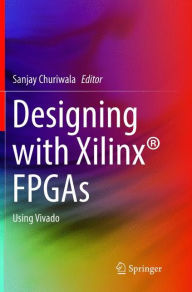 Title: Designing with Xilinx® FPGAs: Using Vivado, Author: Sanjay Churiwala
