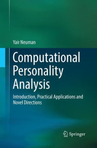 Title: Computational Personality Analysis: Introduction, Practical Applications and Novel Directions, Author: Yair Neuman