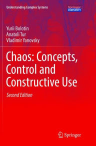 Title: Chaos: Concepts, Control and Constructive Use, Author: Yurii Bolotin