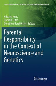 Title: Parental Responsibility in the Context of Neuroscience and Genetics, Author: Kristien Hens