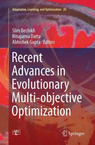 Title: Recent Advances in Evolutionary Multi-objective Optimization, Author: Slim Bechikh