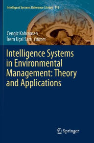 Title: Intelligence Systems in Environmental Management: Theory and Applications, Author: Cengiz Kahraman
