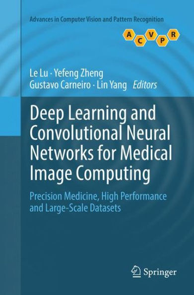 Deep Learning and Convolutional Neural Networks for Medical Image Computing: Precision Medicine, High Performance and Large-Scale Datasets