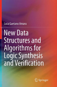 Title: New Data Structures and Algorithms for Logic Synthesis and Verification, Author: Luca Gaetano Amaru