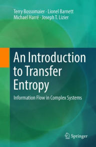 Title: An Introduction to Transfer Entropy: Information Flow in Complex Systems, Author: Terry Bossomaier