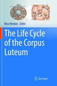 Title: The Life Cycle of the Corpus Luteum, Author: Rina Meidan