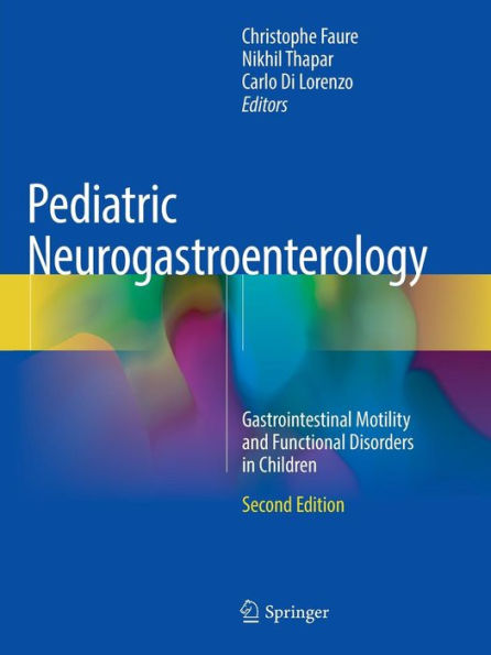 Pediatric Neurogastroenterology: Gastrointestinal Motility and Functional Disorders in Children / Edition 2