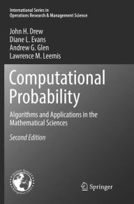 Title: Computational Probability: Algorithms and Applications in the Mathematical Sciences, Author: John H. Drew