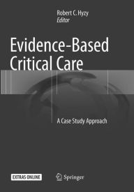 Title: Evidence-Based Critical Care: A Case Study Approach, Author: Robert C. Hyzy