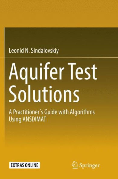 Aquifer Test Solutions: A Practitioner's Guide with Algorithms Using ANSDIMAT
