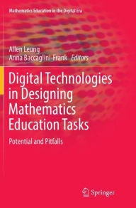 Title: Digital Technologies in Designing Mathematics Education Tasks: Potential and Pitfalls, Author: Allen Leung