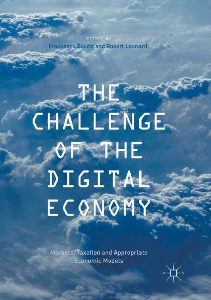 The Challenge of the Digital Economy: Markets, Taxation and Appropriate Economic Models