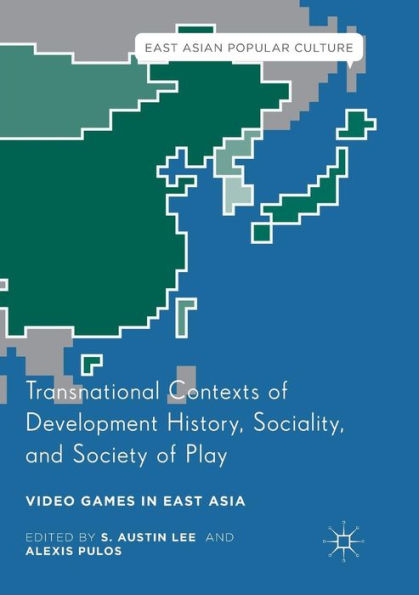 Transnational Contexts of Development History, Sociality, and Society Play: Video Games East Asia