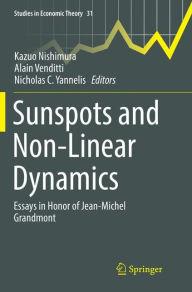 Title: Sunspots and Non-Linear Dynamics: Essays in Honor of Jean-Michel Grandmont, Author: Kazuo Nishimura