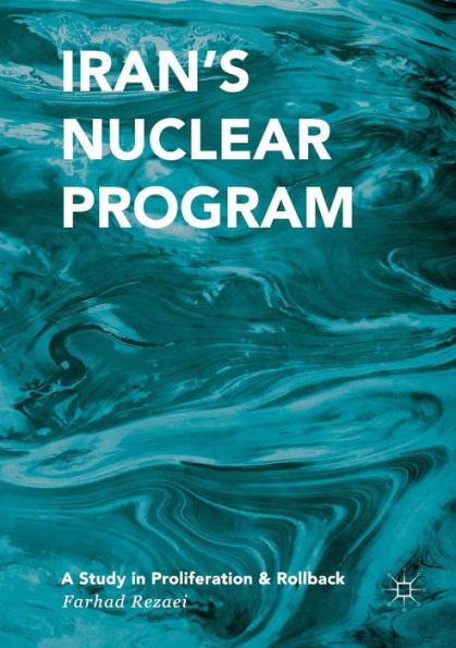 Iran's Nuclear Program: A Study Proliferation and Rollback