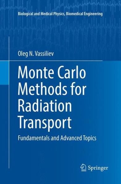 Monte Carlo Methods for Radiation Transport: Fundamentals and Advanced Topics