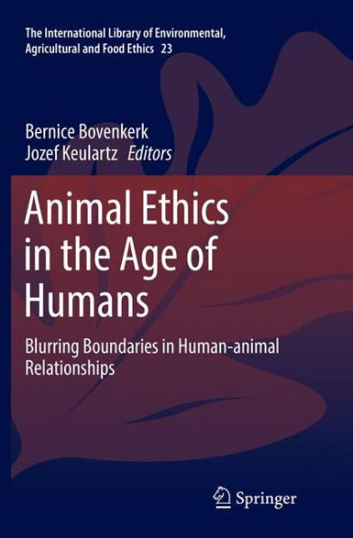 Animal Ethics the Age of Humans: Blurring boundaries human-animal relationships