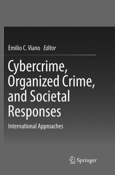 Cybercrime, Organized Crime, and Societal Responses: International Approaches