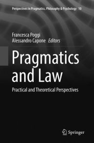 Title: Pragmatics and Law: Practical and Theoretical Perspectives, Author: Francesca Poggi