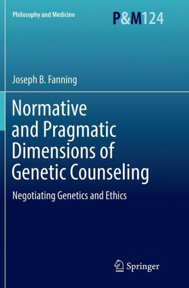 Normative and Pragmatic Dimensions of Genetic Counseling: Negotiating Genetics Ethics
