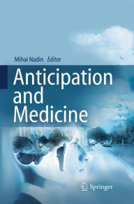 Title: Anticipation and Medicine, Author: Mihai Nadin