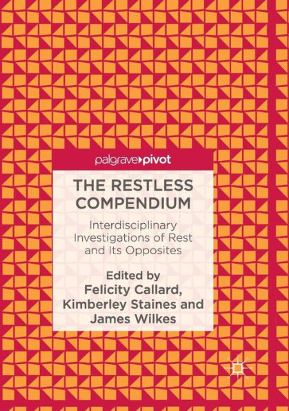 The Restless Compendium: Interdisciplinary Investigations of Rest and Its Opposites