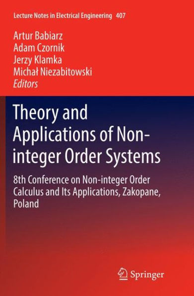 Theory and Applications of Non-integer Order Systems: 8th Conference on Non-integer Order Calculus and Its Applications, Zakopane, Poland