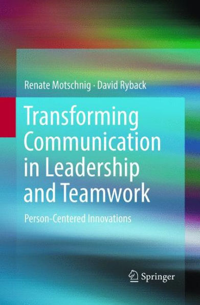 Transforming Communication Leadership and Teamwork: Person-Centered Innovations