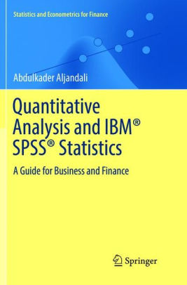 Quantitative Analysis And Ibm Spss Statistics A Guide For Business And Financepaperback - 