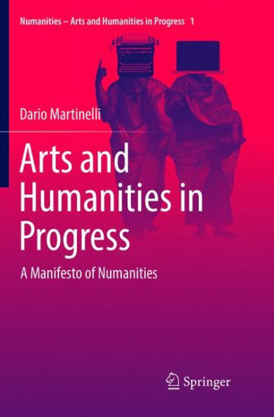 Arts and Humanities Progress: A Manifesto of Numanities