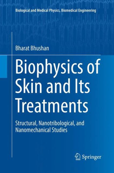 Biophysics of Skin and Its Treatments: Structural, Nanotribological, and Nanomechanical Studies