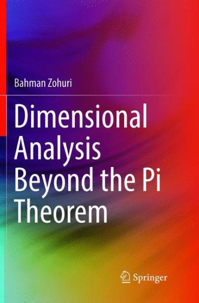 Dimensional Analysis Beyond the Pi Theorem
