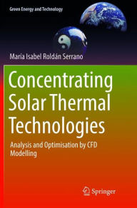 Title: Concentrating Solar Thermal Technologies: Analysis and Optimisation by CFD Modelling, Author: Maria Isabel Roldïn Serrano