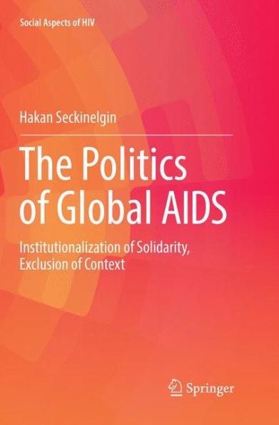 The Politics of Global AIDS: Institutionalization Solidarity, Exclusion Context