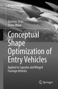 Title: Conceptual Shape Optimization of Entry Vehicles: Applied to Capsules and Winged Fuselage Vehicles, Author: Dominic Dirkx