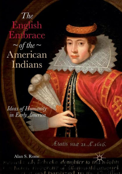 the English Embrace of American Indians: Ideas Humanity Early America