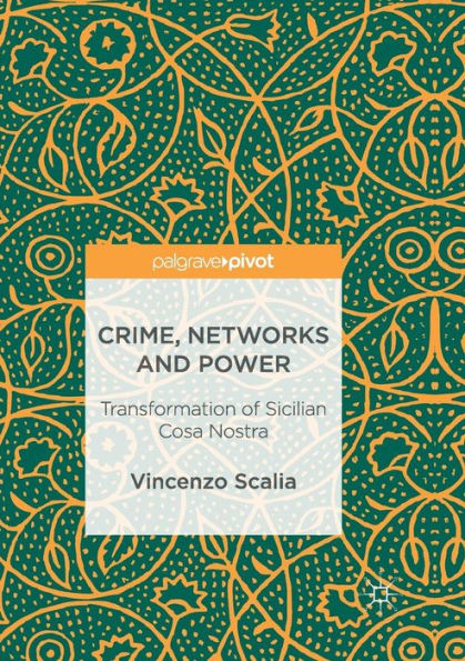 Crime, Networks and Power: Transformation of Sicilian Cosa Nostra