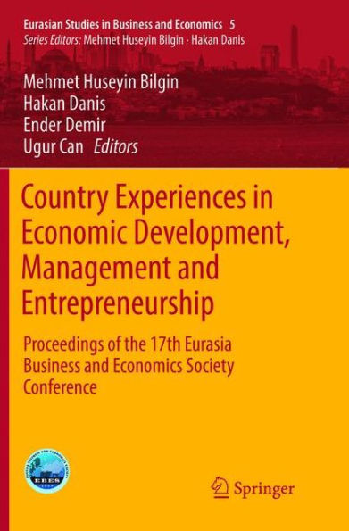 Country Experiences in Economic Development, Management and Entrepreneurship: Proceedings of the 17th Eurasia Business and Economics Society Conference