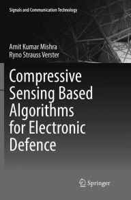 Title: Compressive Sensing Based Algorithms for Electronic Defence, Author: Amit Kumar Mishra