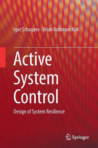 Title: Active System Control: Design of System Resilience, Author: Igor Schagaev