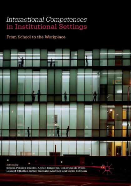 Interactional Competences Institutional Settings: From School to the Workplace