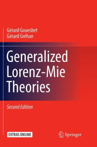 Title: Generalized Lorenz-Mie Theories / Edition 2, Author: Gérard Gouesbet