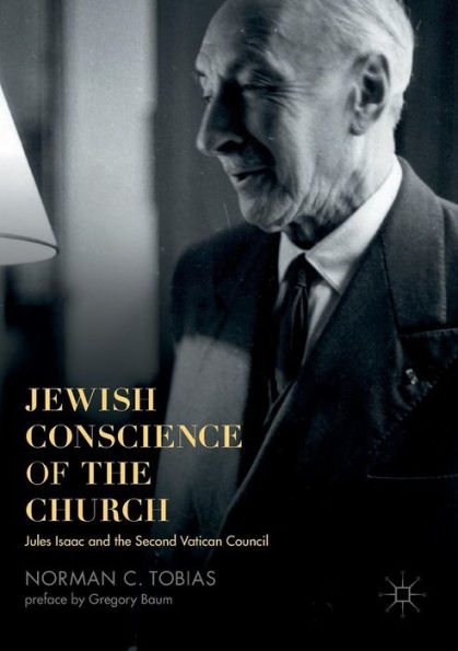 Jewish Conscience of the Church: Jules Isaac and the Second Vatican Council