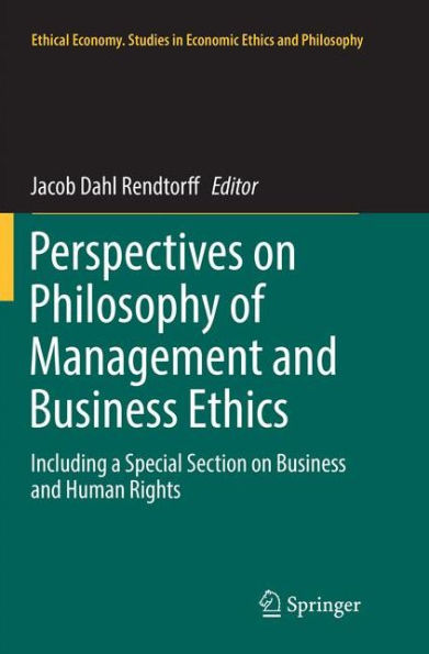 Perspectives on Philosophy of Management and Business Ethics: Including a Special Section on Business and Human Rights
