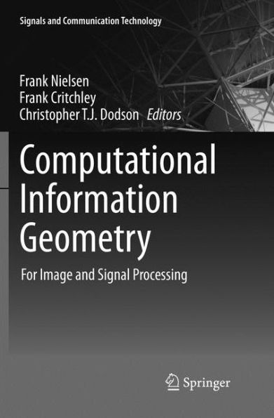 Computational Information Geometry: For Image and Signal Processing